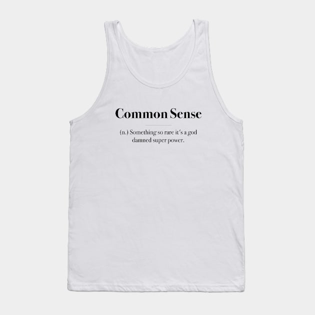 Common Sense Tank Top by Designograph